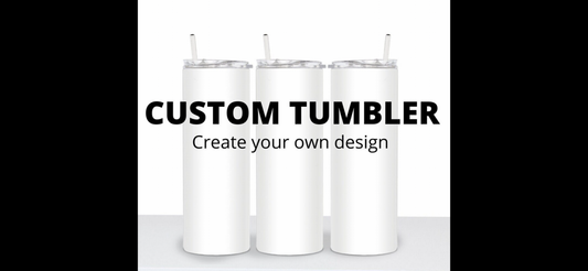 Custom Tumblers 20oz/30oz Tumblers. Create Your Own Design